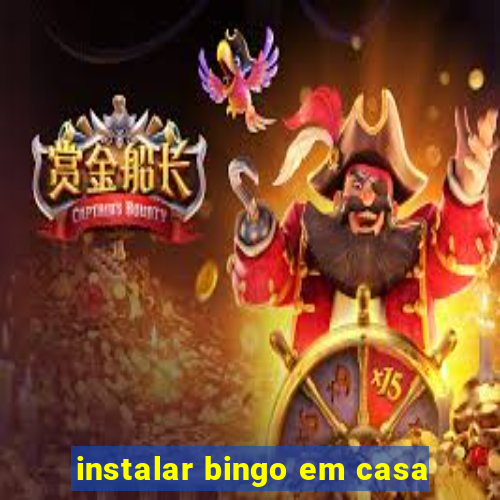 instalar bingo em casa